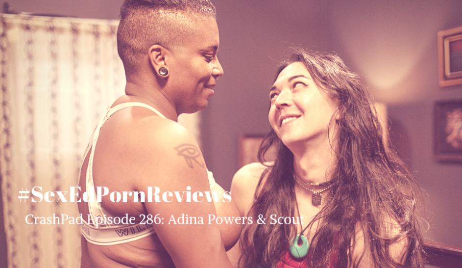 Crash Pad Lesbians Fucking Dildos - Be the porn you want to see! #SexEdPornReviews 286: Adina ...